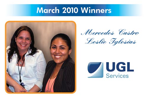 Congratulations to the Reward and Recognition winner for March 2010 - Mercedes Castro and Leslie Iglesias - UGL-Unicco