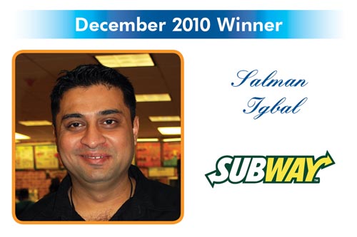 Congratulations to the Reward and Recognition winner for December 2010 - Salman Iqbal - Subway
